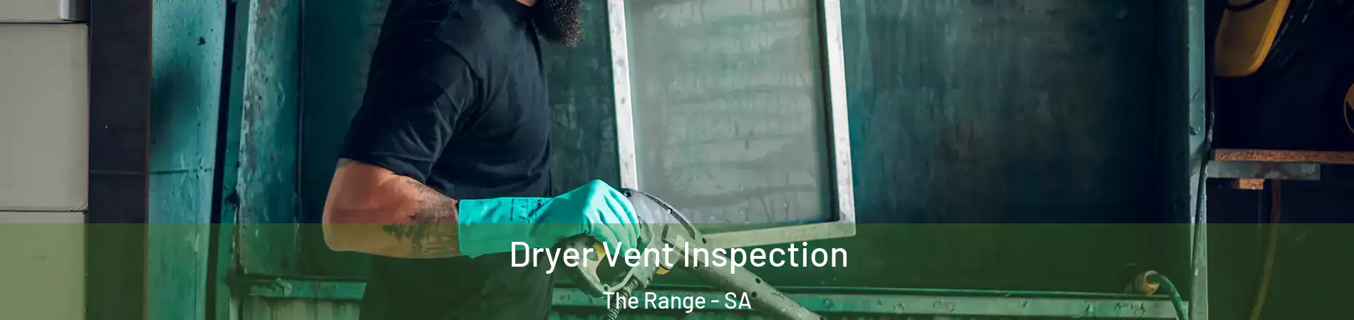 Dryer Vent Inspection The Range - SA