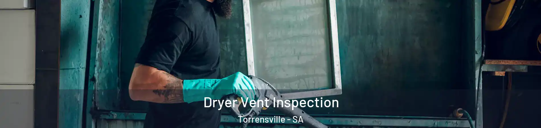 Dryer Vent Inspection Torrensville - SA