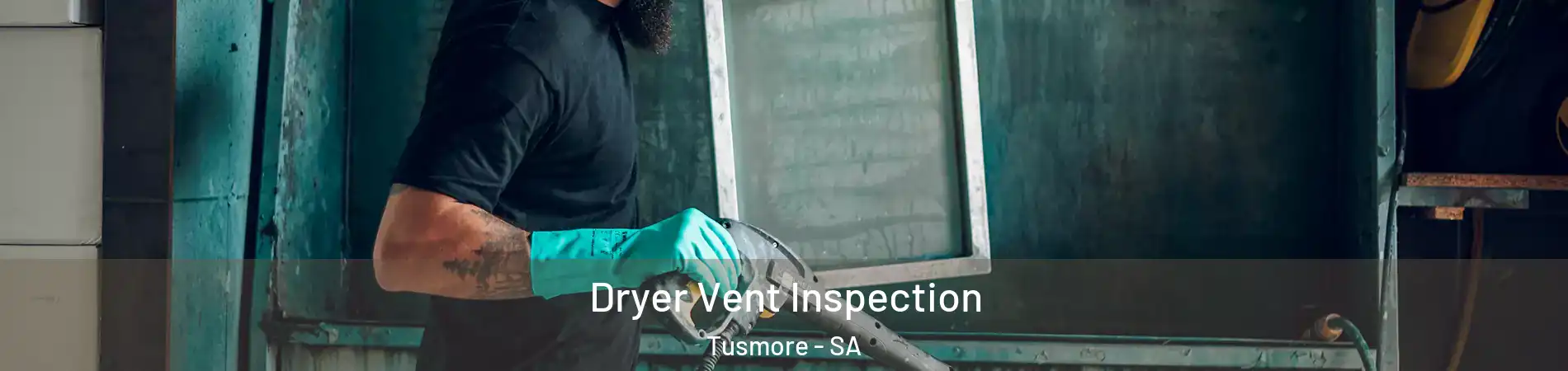 Dryer Vent Inspection Tusmore - SA