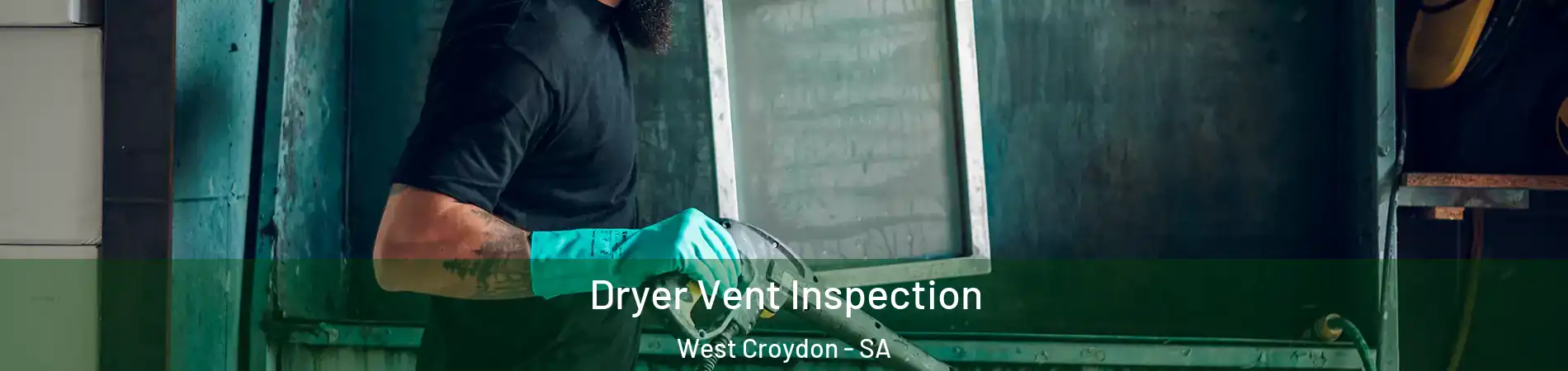 Dryer Vent Inspection West Croydon - SA