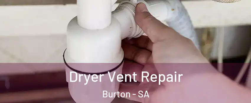  Dryer Vent Repair Burton - SA