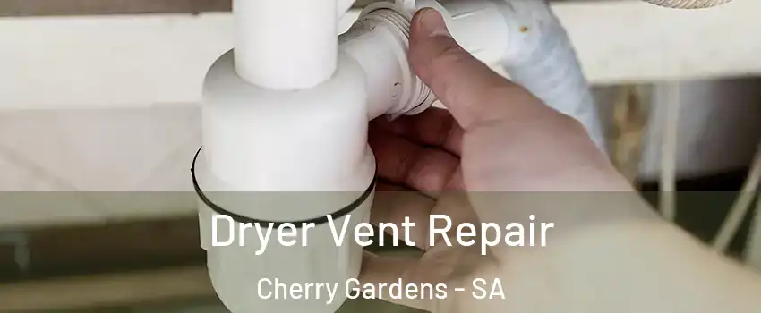  Dryer Vent Repair Cherry Gardens - SA