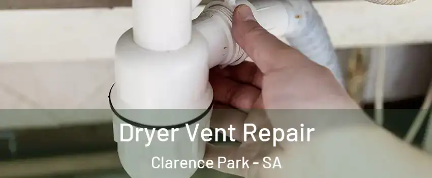 Dryer Vent Repair Clarence Park - SA