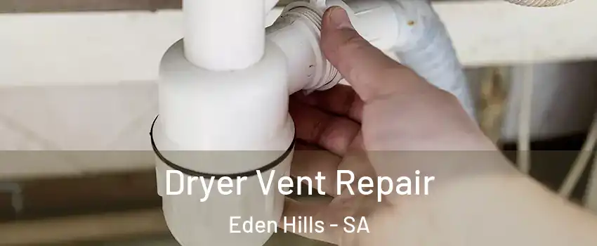  Dryer Vent Repair Eden Hills - SA