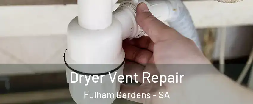  Dryer Vent Repair Fulham Gardens - SA