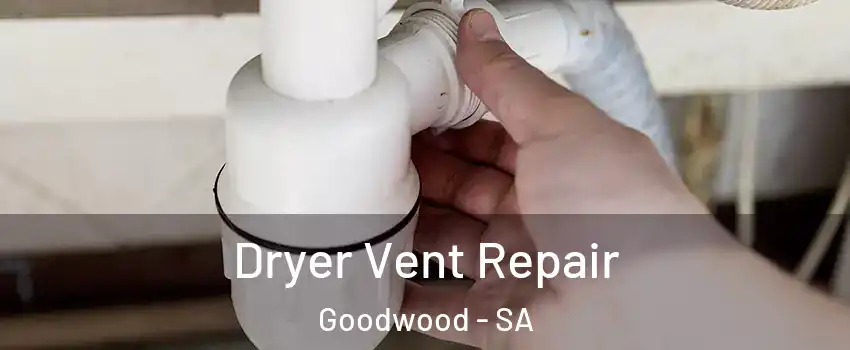 Dryer Vent Repair Goodwood - SA