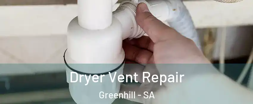 Dryer Vent Repair Greenhill - SA