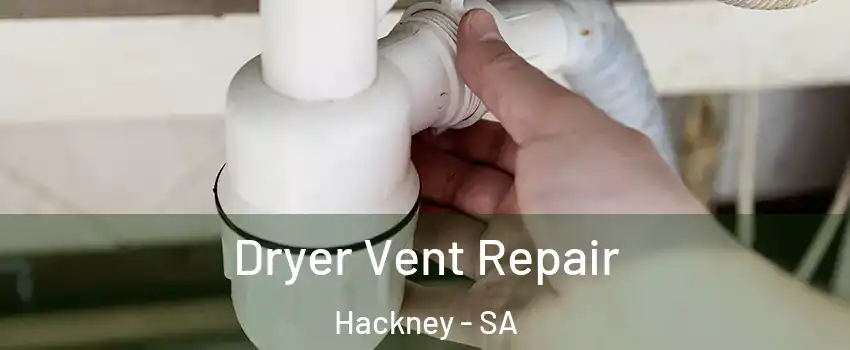 Dryer Vent Repair Hackney - SA