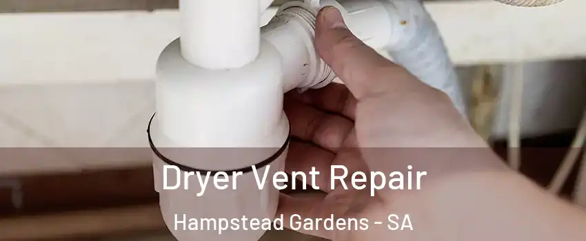 Dryer Vent Repair Hampstead Gardens - SA