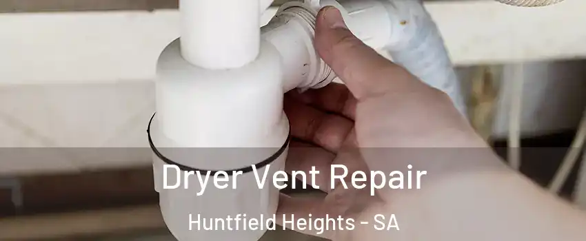 Dryer Vent Repair Huntfield Heights - SA
