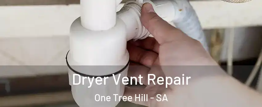 Dryer Vent Repair One Tree Hill - SA