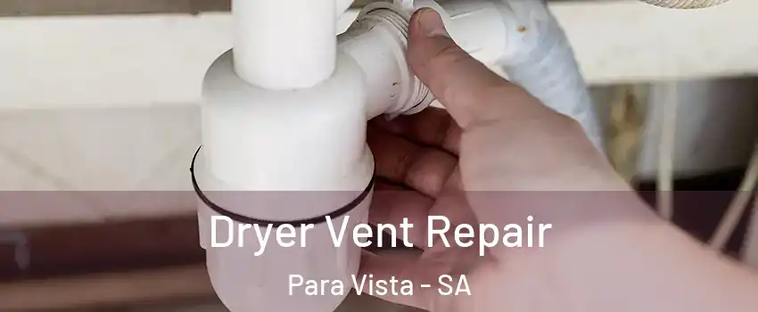 Dryer Vent Repair Para Vista - SA