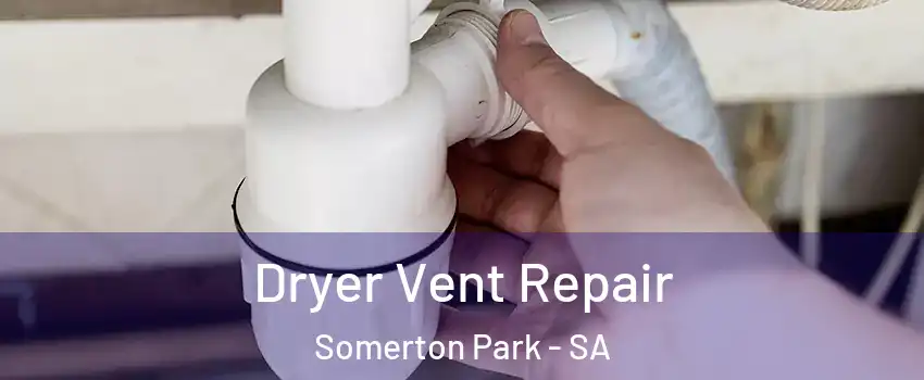 Dryer Vent Repair Somerton Park - SA