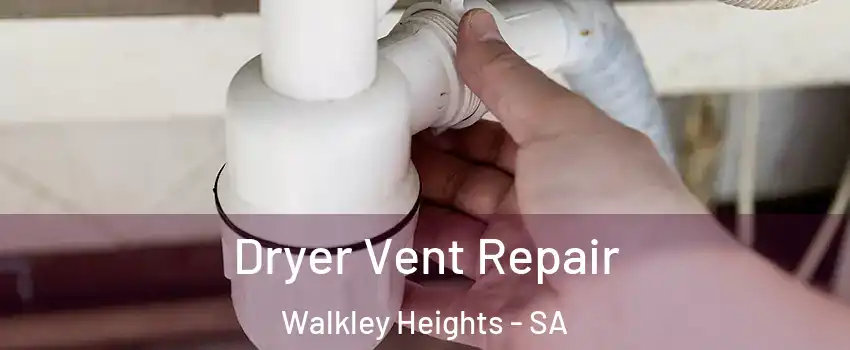 Dryer Vent Repair Walkley Heights - SA