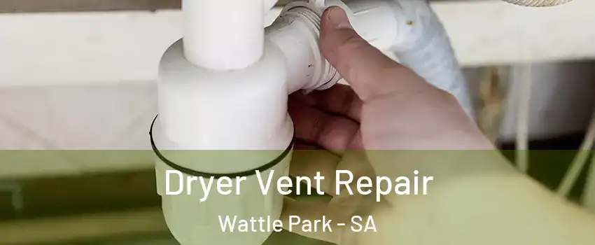 Dryer Vent Repair Wattle Park - SA