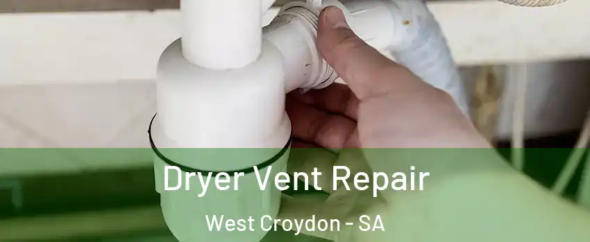 Dryer Vent Repair West Croydon - SA