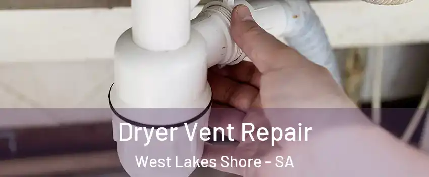 Dryer Vent Repair West Lakes Shore - SA