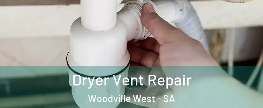 Dryer Vent Repair Woodville West - SA