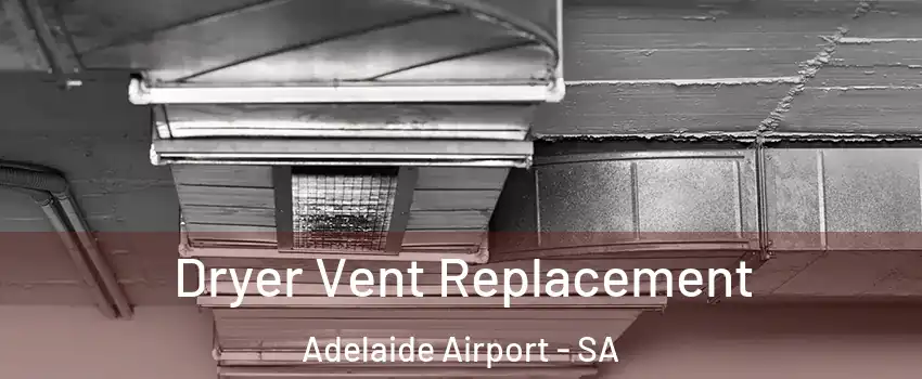 Dryer Vent Replacement Adelaide Airport - SA