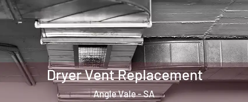 Dryer Vent Replacement Angle Vale - SA