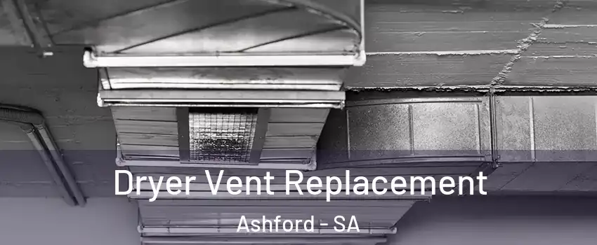 Dryer Vent Replacement Ashford - SA