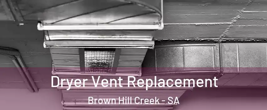  Dryer Vent Replacement Brown Hill Creek - SA