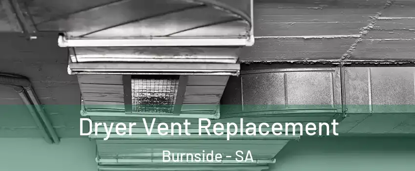 Dryer Vent Replacement Burnside - SA