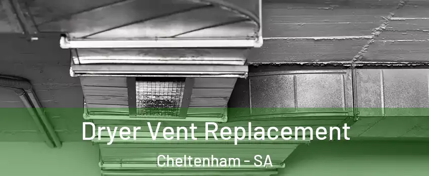  Dryer Vent Replacement Cheltenham - SA
