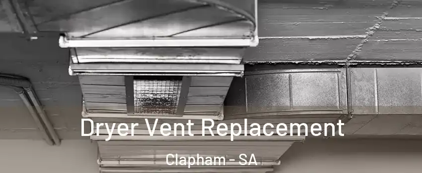 Dryer Vent Replacement Clapham - SA