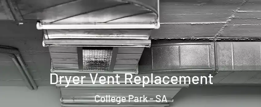  Dryer Vent Replacement College Park - SA