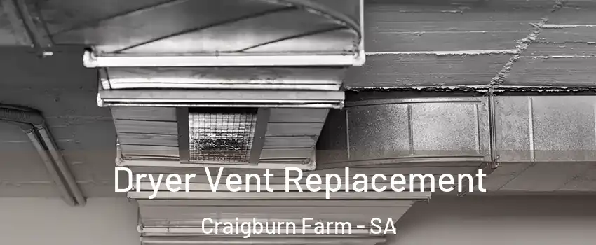 Dryer Vent Replacement Craigburn Farm - SA