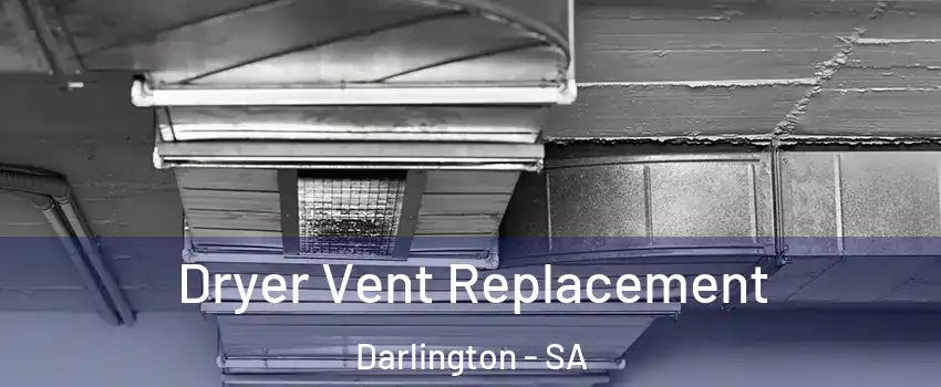  Dryer Vent Replacement Darlington - SA
