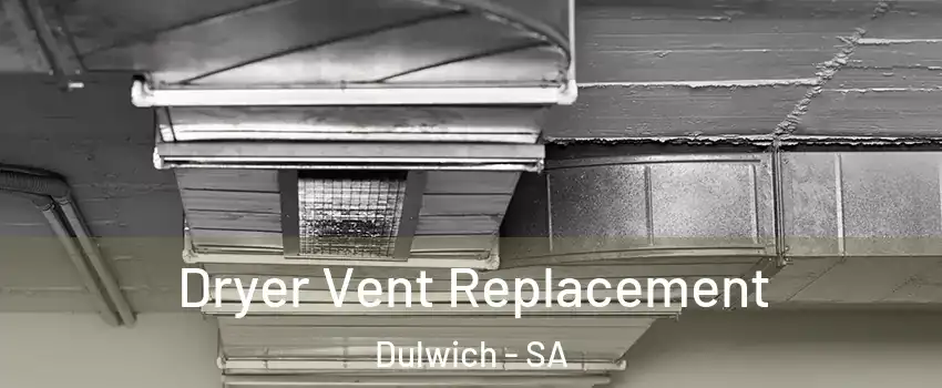 Dryer Vent Replacement Dulwich - SA