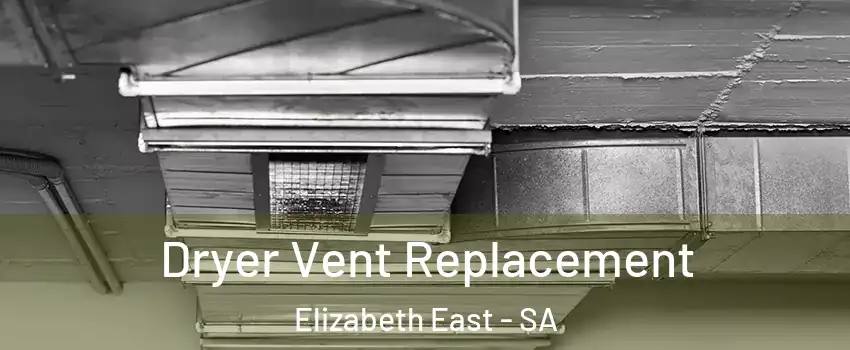 Dryer Vent Replacement Elizabeth East - SA