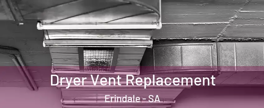  Dryer Vent Replacement Erindale - SA