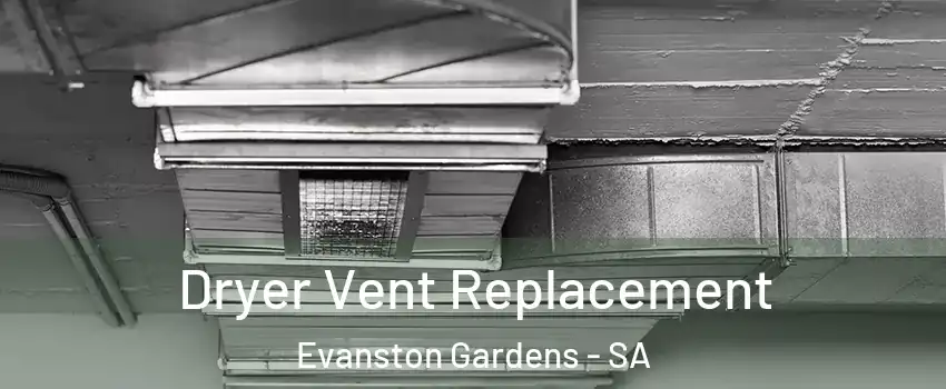  Dryer Vent Replacement Evanston Gardens - SA