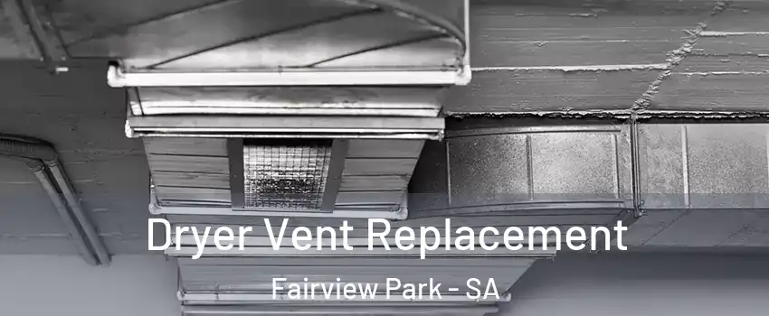 Dryer Vent Replacement Fairview Park - SA
