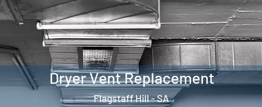 Dryer Vent Replacement Flagstaff Hill - SA