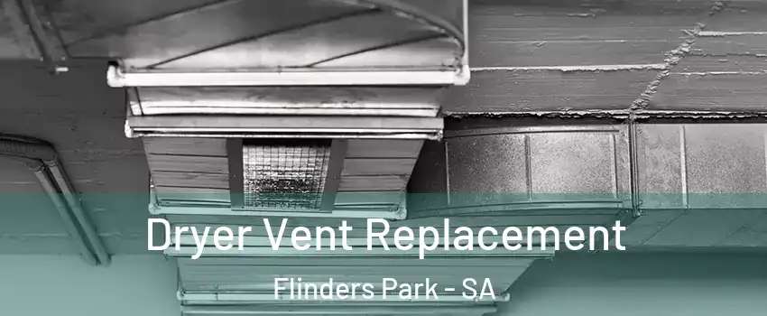  Dryer Vent Replacement Flinders Park - SA
