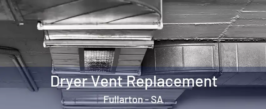  Dryer Vent Replacement Fullarton - SA