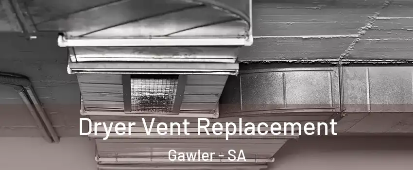  Dryer Vent Replacement Gawler - SA