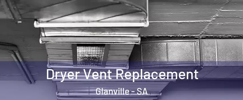 Dryer Vent Replacement Glanville - SA