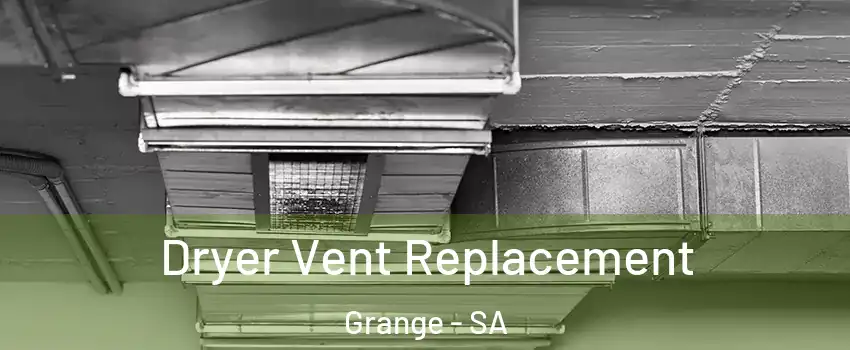  Dryer Vent Replacement Grange - SA