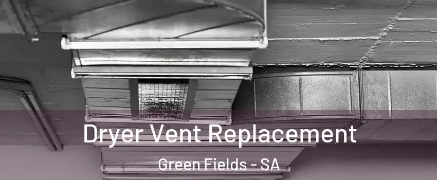  Dryer Vent Replacement Green Fields - SA
