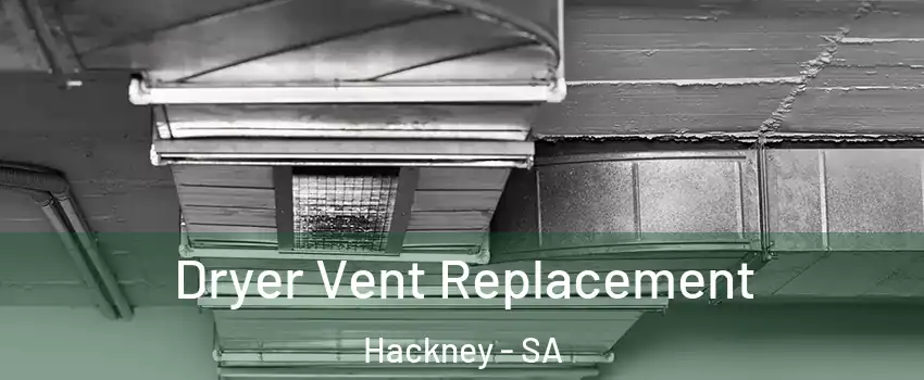 Dryer Vent Replacement Hackney - SA