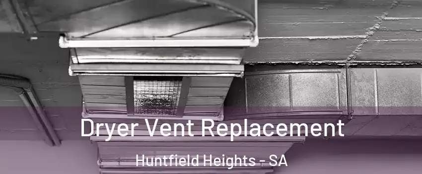 Dryer Vent Replacement Huntfield Heights - SA