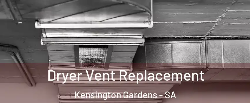 Dryer Vent Replacement Kensington Gardens - SA