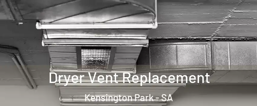 Dryer Vent Replacement Kensington Park - SA