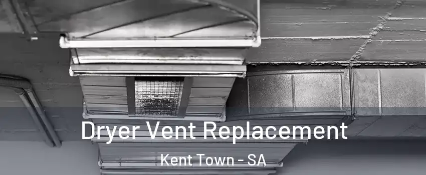 Dryer Vent Replacement Kent Town - SA