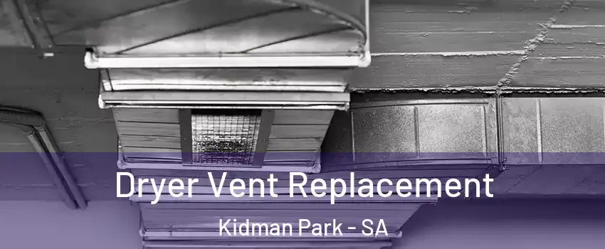 Dryer Vent Replacement Kidman Park - SA